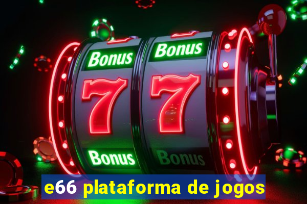 e66 plataforma de jogos